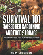 Book cover for Survival 101 Raised Bed Gardening and Food Storage: The Complete Survival Guide to Growing Your Food, Food Storage, and Food Preservation in 2021 (2 B