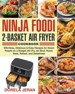 Book cover for Ninja Foodi 2-Basket Air Fryer Cookbook: Effortless, Delicious & Easy Recipes for Smart People on a Budget (Air Fry, Air Broil, Roast, Bake, Reheat, a