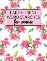 Book cover for Large Print Word Searches For Women: Word Search Puzzle Books For Adults Large Print, Variety Of Topics, Beautiful Word Search For Women Large Print
