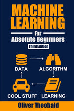 Book cover for Machine Learning for Absolute Beginners: A Plain English Introduction (Third Edition)