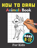 Book cover for How to Draw Animals Books for Kids Ages 8-12: Gift, Activity Workbook For Boys and Girls, Toddlers and Preschool