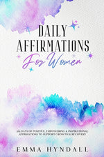 Book cover for Daily Affirmations For Women: 365 Days of Positive, Empowering & Inspirational Affirmations To Support Growth & Recovery.