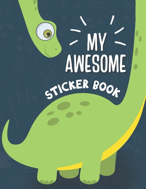 Book cover for My Awesome Sticker Book: Blank Sticker Book for Collecting Stickers - Permanent Sticker Collecting Album for Kids - Premium Dinosaur Cover
