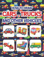 Book cover for How to Draw Cars, Trucks and Other Vehicles: Learn How to Draw for Kids with Step by Step Drawing. Drawing & Coloring Books For Boys & Girls, Ages 4,