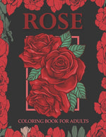 Book cover for Rose coloring book for adults: An Adult Coloring Book With Stress-relif, Easy and Relaxing Coloring Pages.