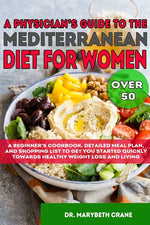 Book cover for Physician's Guide to the Mediterranean Diet for Women Over 50 Black & White Edition: A Beginner's Cookbook, Detailed Meal Plan, and Shopping List to G