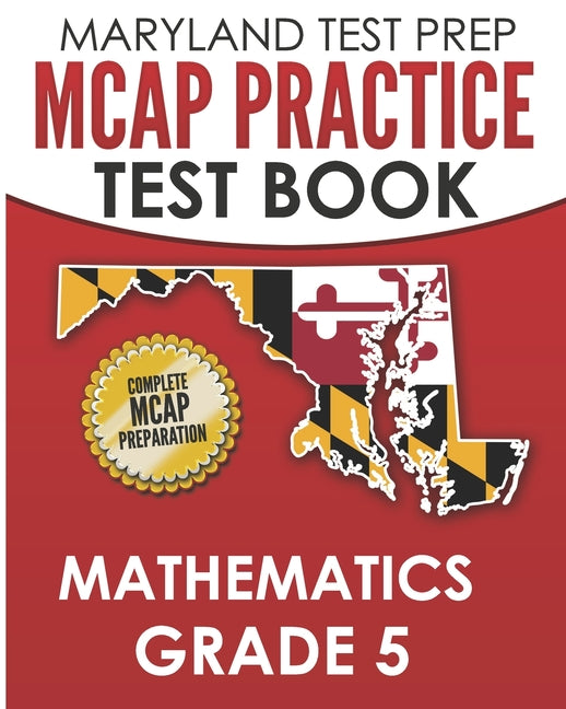 Book cover for MARYLAND TEST PREP MCAP Practice Test Book Mathematics Grade 5: Complete Preparation for the MCAP Mathematics Assessments