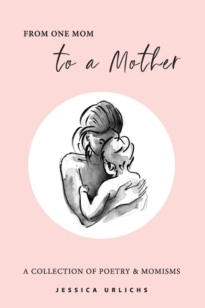 Book cover for From One Mom to a Mother: Poetry & Momisms