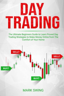 Book cover for Day Trading: The Ultimate Beginners Guide to Learn Proved Day Trading Strategies to Make Money Online from The Comfort of Your Home