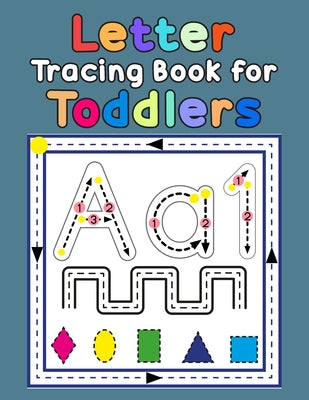 Book cover for Letter Tracing Book for Toddlers: First Learn to Write Practice Beginner Tracing Lines Alphabet Lowercase and Uppercase Numbers and Shapes