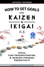 Book cover for How to Set Goals with Kaizen & Ikigai: A Japanese strategy-setting guide. Focus, Cure Procrastination, & Increase Personal Productivity.