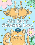 Book cover for Cat Butt Coloring Book: A Funny Coloring Gift Book for Adults Relaxation and Cat Lovers with Hilarious Cute Cat Quotes and Stress Relieving Ca