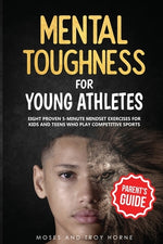 Book cover for Mental Toughness For Young Athletes (Parent's Guide): Eight Proven 5-Minute Mindset Exercises For Kids And Teens Who Play Competitive Sports