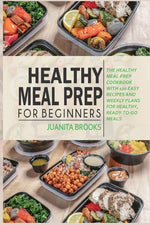 Book cover for Healthy Meal Prep for Beginners: 120 easy recipes and time-saving weekly plans for healthy, ready-to-go meals.