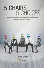 Book cover for 5 Chairs 5 Choices: Own your behaviours, master your communication, determine your success. (English Edition)