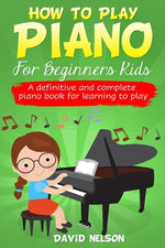 Book cover for How to Play Piano for Beginners Kids: A definitive and complete piano book for learning to play