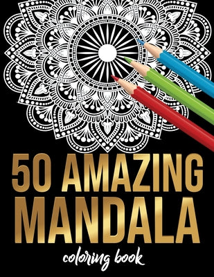 Book cover for 50 Amazing Mandala Coloring book: 50 Different MANDALAS Adult Coloring Book Friendly Relaxing & Creative Art Activities on High-Quality (Mandala Color