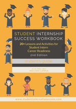 Book cover for Student Internship Success Workbook (Student's Guide): 20+ Lessons and Activities for Student Intern Career Readiness