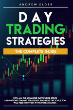 Book cover for Day Trading Strategies: The Complete Guide with All the Advanced Tactics for Stock and Options Trading Strategies. Find Here the Tools You Wil