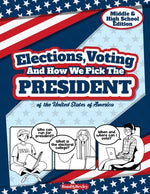 Book cover for Elections, Voting And How We Pick The President: A Guided Resource And Activity Book For Middle School Kids, High School Students and Adults About The