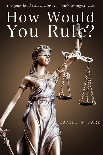 Book cover for How Would You Rule?: Test Your Legal Wits Against the Law's Strangest Cases