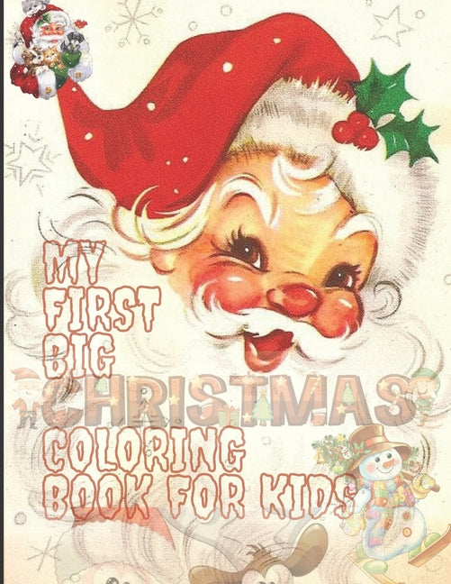 Book cover for My First Big Christmas Coloring Book for Kids: 100 Unique Design For Your Lovely Kids, Fun Easy and Relaxing Designs