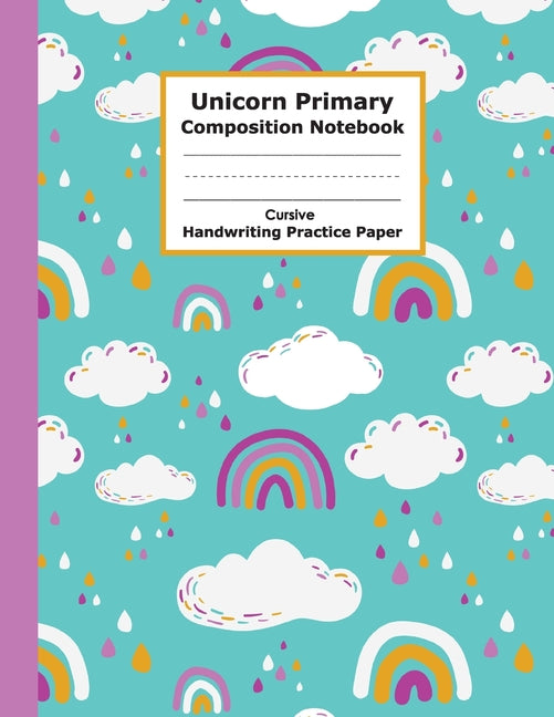 Book cover for Unicorn Primary Composition Notebook Cursive Handwriting Practice Paper: Funny and Adorable Unicorn Cursive Handwriting Practice Paper with Blank Writ