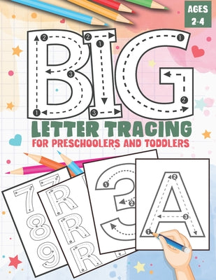 Book cover for Big Letter Tracing for Preschoolers and Toddlers ages 2-4: Homeschool Preschool Learning Activities, Alphabet Book Plus Numbers - My First Handwriting
