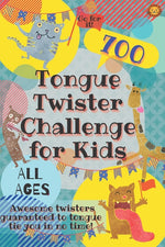 Book cover for Tongue Twister Challenge for Kids: 700 Awesome Twisters Guaranteed to Tongue Tie You in No Time!