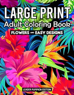 Book cover for Large Print Adult Coloring Book: Flowers Coloring Book for Adults And Kids With Pretty Flowers, and More!