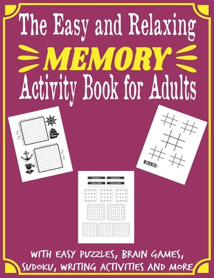Book cover for The Easy and Relaxing Memory Activity Book for Adults With Easy Puzzles, Brain Games, Sudoku, Writing Activities And More: Spot the Odd One Out, Logic