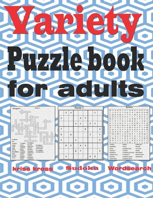 Book cover for Variety puzzle book for adults: Large Print puzzle book mixed - kriss kross, Wordsearch, Sudoku