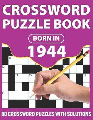 Book cover for Crossword Puzzle Book: Born In 1944: Crossword Puzzle Book For All Word Games Lover Seniors And Adults With Supplying Large Print 80 Puzzles