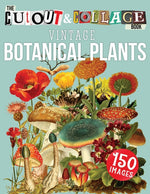 Book cover for Cut Out And Collage Book Vintage Botanical Plants: 150 High Quality Vintage Plants Illustrations For Collage and Mixed Media Artists