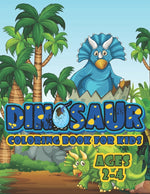 Book cover for Dinosaur Coloring Book For Kids Ages 2-4: A Big Dinosaur Coloring Book For Toddlers and Preschoolers