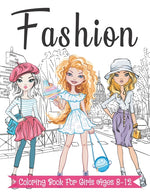 Book cover for Fashion Coloring Book For Girls Ages 8-12: Fun and Stylish Fashion and Beauty Coloring Pages for Girls, Kids, Teens and Women with 55+ Fabulous Fashio