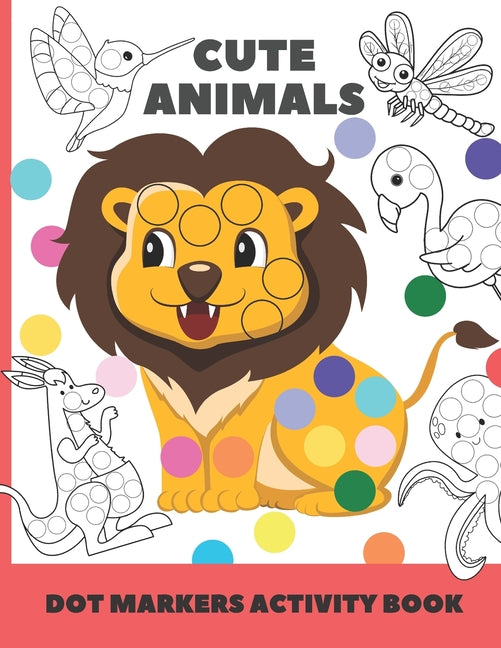 Book cover for cute animal dot markers activity book: Easy Guided BIG DOTS - Do a dot page a day - Gift For Kids Ages 1-3, 2-4, 3-5, Baby, Toddler, Preschool, Art Pa