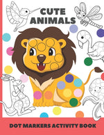 Book cover for cute animal dot markers activity book: Easy Guided BIG DOTS - Do a dot page a day - Gift For Kids Ages 1-3, 2-4, 3-5, Baby, Toddler, Preschool, Art Pa