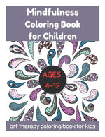 Book cover for Mindfulness Coloring Book for Children Ages 4-12 - Art Therapy Coloring Book for Kids