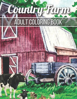 Book cover for Country Farm Adult Coloring Book: An Adult Coloring Book with Charming Country Life, Playful Animals, Beautiful Flowers, and Nature Scenes for Relaxat