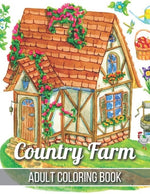 Book cover for Country Farm Adult Coloring Book: An Adult Coloring Book with Charming Country Life, Playful Animals, Beautiful Flowers, and Nature Scenes for Relaxat