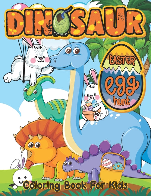 Book cover for Dinosaur Easter Egg Hunt: Coloring and Activity Book For Easter and Dinosaurs Lovers, Funny Book for Toddlers & Preschoolers Ages 2 - 5,