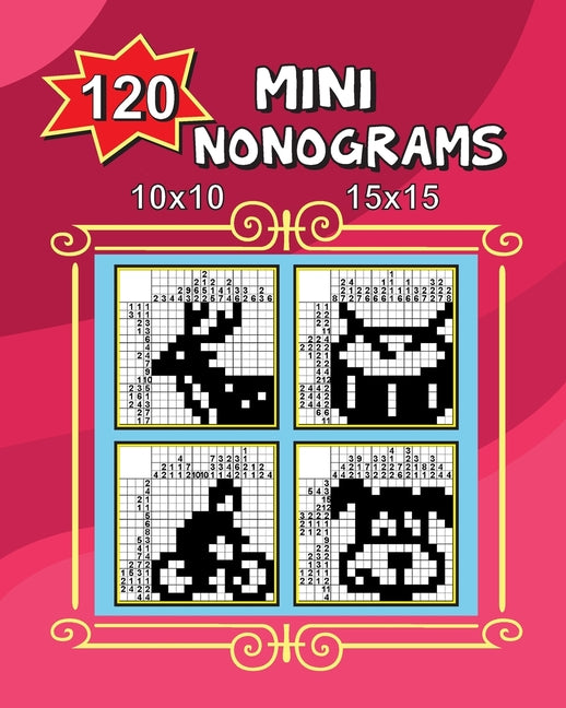 Book cover for 120 Mini Nonograms 10x10 and 15x15