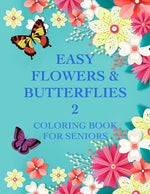 Book cover for Easy Flowers & Butterflies 2: Coloring Book For Seniors And Adults With Dementia