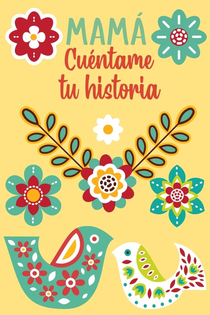 Book cover for Mamá Cuéntame tu historia: Un libro personalizado sobre la vida de tu Madre