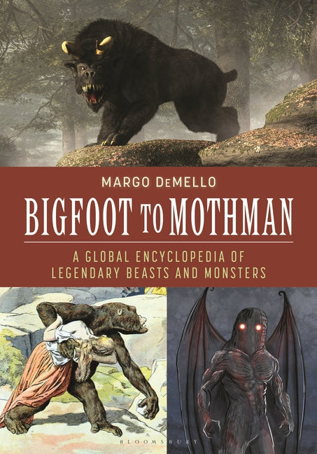 Book cover for Bigfoot to Mothman: A Global Encyclopedia of Legendary Beasts and Monsters