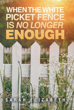 Book cover for When the White Picket Fence is No Longer Enough