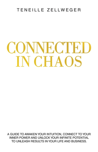 Book cover for Connected in Chaos: A guide to awaken your intuition, connect to your inner power and unlock your infinite potential to unleash results in your life a