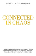 Book cover for Connected in Chaos: A guide to awaken your intuition, connect to your inner power and unlock your infinite potential to unleash results in your life a
