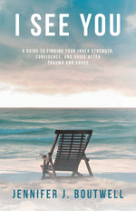 Book cover for I See You: A Guide to Finding Your Inner Strength, Confidence, and Voice after Trauma and Abuse